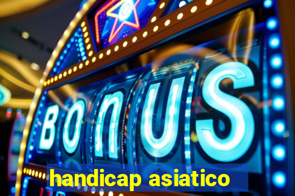 handicap asiatico - 1